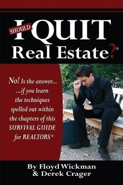 Should I Quit Real Estate: Dealing With The Frustrations Of Being A Real Estate Agent - Crager, Derek; Wickman, Floyd