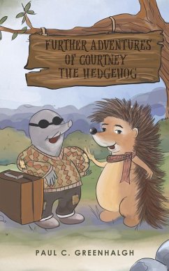 Further Adventures of Courtney the Hedgehog - Greenhalgh, Paul C.