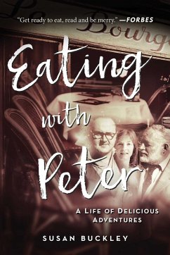 Eating with Peter: A Life of Delicious Adventures - Buckley, Susan