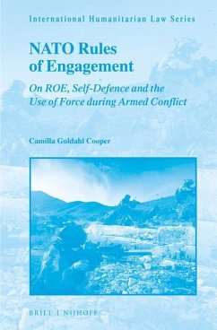 NATO Rules of Engagement: On Roe, Self-Defence and the Use of Force During Armed Conflict - Guldahl Cooper, Camilla