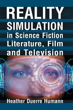 Reality Simulation in Science Fiction Literature, Film and Television - Humann, Heather Duerre