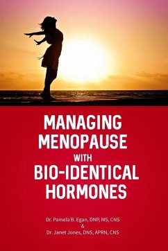 Managing Menopause with Bio-Identical Hormones - Egan Dnp Cns, Pamela B.; Jones Dns Aprn Cns, Janet