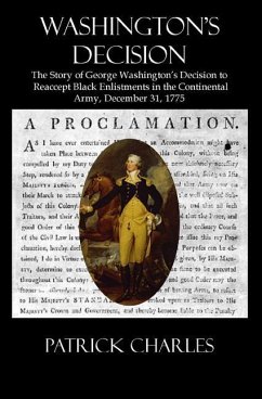 Washington's Decision: The Story Of George Washington's Decision To Reaccept Black Enlistments In The Continental Army, December 31, 1775 - Charles, Patrick