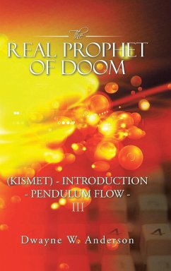 The Real Prophet of Doom (Kismet) - Introduction - Pendulum Flow - Iii - Anderson, Dwayne W.
