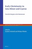 Early Christianity in Asia Minor and Cyprus: From the Margins to the Mainstream