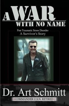 A War With No Name: Post Traumatic Stress Disorder, A Survivors Story - Schmitt, Art