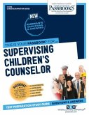 Supervising Children's Counselor (C-2010): Passbooks Study Guide Volume 2010