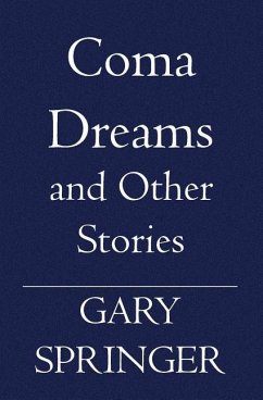 Coma Dreams: and Other Stories - Springer, Gary