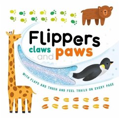 Flippers, Claws and Paws: With Touch & Feel Trails and Lift-The-Flaps - Igloobooks