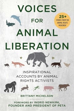 Voices for Animal Liberation: Inspirational Accounts by Animal Rights Activists - Michelson, Brittany