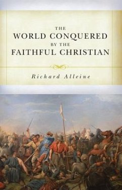 The World Conquered by the Faithful Christian - Alleine, Joseph