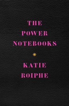 The Power Notebooks - Roiphe, Katie