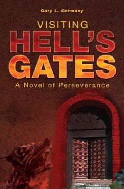 Visiting Hell's Gates: A Novel of Perseverance - Germany, Gary L.