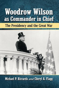 Woodrow Wilson as Commander in Chief - Riccards, Michael P.; Flagg, Cheryl A.