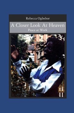 A Closer Look At Heaven: Peace at Work - Ogbebor, Rebecca W.