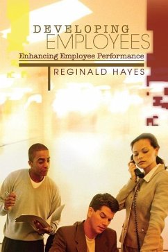 Developing Employees and Enhancing Employee Performance: How to get the most from people who work for you - Hayes, Reginald B.