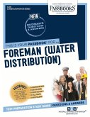 Foreman (Water Distribution) (C-201): Passbooks Study Guide Volume 201