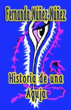 Historia de una Aguja - Nunez Nunez, Fernanda