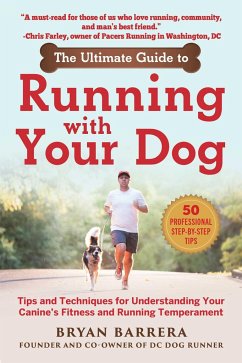 The Ultimate Guide to Running with Your Dog - Barrera, Bryan
