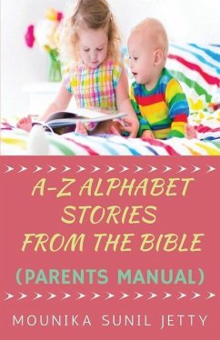 A-Z Alphabet Stories from the Bible (Parents Manual) - Mounika Sunil Jetty