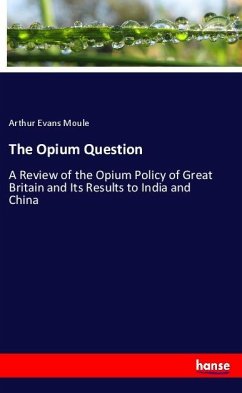 The Opium Question - Moule, Arthur Evans