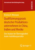 Qualifizierungspraxis deutscher Produktionsunternehmen in China, Indien und Mexiko (eBook, PDF)