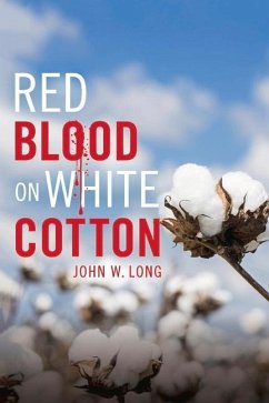 Red Blood on White Cotton: Volume 1 - Long, John W.