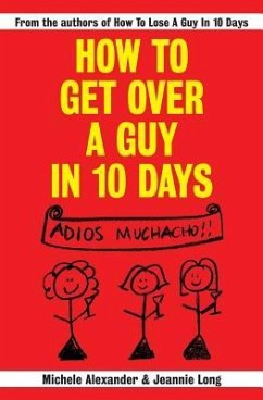 How To Get Over A Guy In 10 Days - Alexander, Michele; Long, Jeannie
