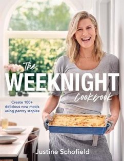 The Weeknight Cookbook: Create 100+ Delicious New Meals Using Pantry Staples - Schofield, Justine