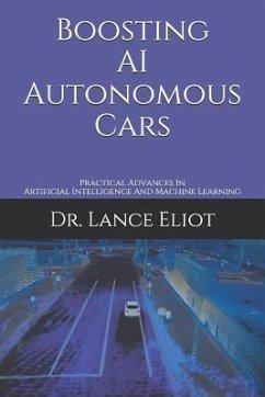 Boosting AI Autonomous Cars: Practical Advances In Artificial Intelligence And Machine Learning - Eliot, Lance