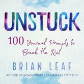 Unstuck: 100 Journal Prompts to Break the Rut
