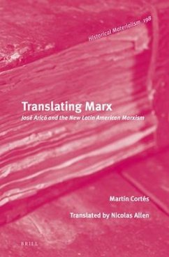 Translating Marx: José Aricó and the New Latin American Marxism - Cortés, Martín