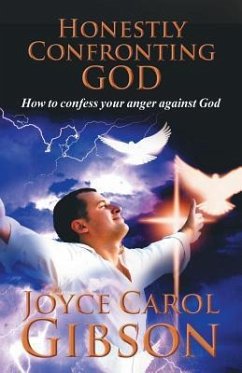 Honestly Confronting God: How to confess your anger against God - Gibson, Joyce Carol