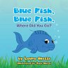 Blue Fish, Blue Fish, Where Did You Go? - Bild 1