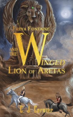 Freya Fontaine and the Winged Lion of Aretas - Cornier, C. J.