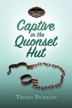 Captive in the Quonset Hut: A Kate and Doris Mystery - Durrant, Trisha