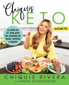 Chiquis Keto (Spanish Edition): La Dieta de 21 Días Para Los Amantes de Tacos, Tortillas Y Tequila - Rivera, Chiquis; Koudouzian, Sarah