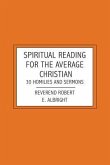 Spiritual Reading For The Average Christian: 30 Homilies and Sermons