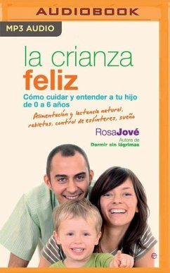 La Crianza Feliz (Narración En Castellano): Cómo Cuidar Y Entender a Tu Hijo de 0 a 6 Años - Jove, Rosa