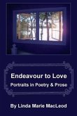 Endeavour to Love: Portraits in Poetry and Prose
