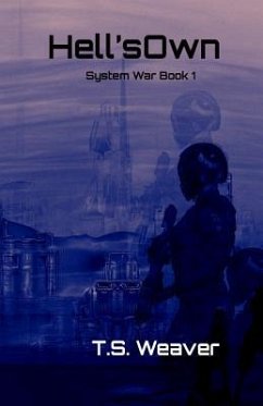 Hell's Own: System Wars: Frontier Wars Book 1 - Weaver, T. S.