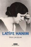 Latife Hanim - Calislar, Ipek