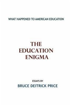 The Education Enigma: What Happened To American Education - Price, Bruce Deitrick