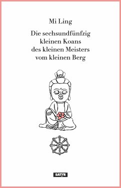 Die sechsundfünfzig kleinen Koans des kleinen Meisters vom kleinen Berg (eBook, ePUB) - Ling, Mi