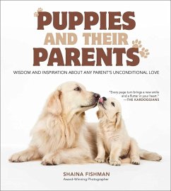 Puppies and Their Parents: Wisdom and Inspiration about Any Parent's Unconditional Love - Fishman, Shaina