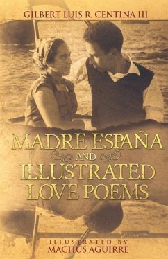 Madre España and Illustrated Love Poems: Popular edition - Centina, Gilbert Luis R.