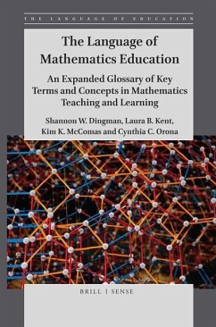 The Language of Mathematics Education: An Expanded Glossary of Key Terms and Concepts in Mathematics Teaching and Learning - Dingman, Shannon W.; Kent, Laura B.; McComas, Kim K.