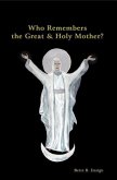Who Remembers the Great and Holy Mother