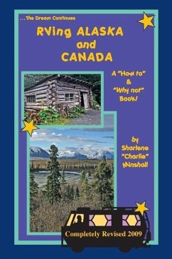 RVing Alaska and Canada: A How to and Why not Book - Minshall, Sharlene Charlie