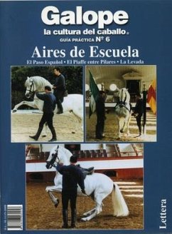 Aires de Escuela. El Paso Espaol. El Piaffe Entre Pilares. La Levada - Various Authors